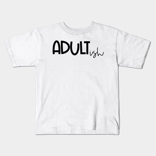 ADULTish Kids T-Shirt by ThinkLMAO